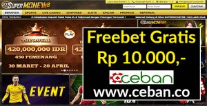 SUPERMONEY88 – FREEBET GRATIS TANPA DEPOSIT RP 10.000