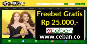 CEBANTOGEL – FREEBET GRATIS TANPA DEPOSIT RP 25.000