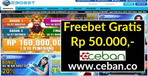 EBOBET – FREEBET GRATIS TANPA DEPOSIT HINGGA RP 50.000