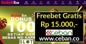 BALAKSIX – FREEBET GRATIS TANPA DEPOSIT RP 15.000