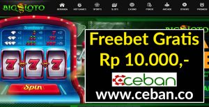 BIGSLOTO – FREEBET SLOT GRATIS TANPA DEPOSIT RP 10.000