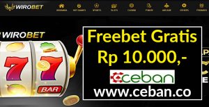 WIROBET – FREEBET GRATIS TANPA DEPOSIT RP 10.000