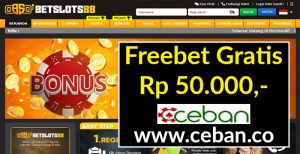 BETSLOTS88 – FREEBET GRATIS TANPA DEPOSIT RP 50.000