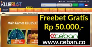 KLUBSLOT – FREEBET GRATIS RP 50.000 TANPA DEPOSIT