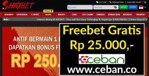 SHIOBET – FREEBET GRATIS RP 25.000 TANPA DEPOSIT