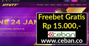 JITU77 – FREEBET GRATIS TANPA DEPOSIT RP 15.000