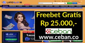 LANDSLOT88 – FREEBET GRATIS TANPA DEPOSIT RP 25.000