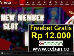 VIVA368 – FREEBET GRATIS TANPA DEPOSIT RP 12.000