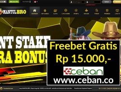 MANTULBRO – FREEBET GRATIS TANPA DEPOSIT RP 15.000