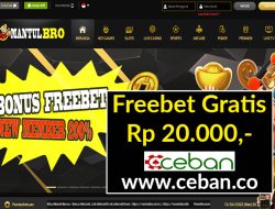 MANTULBRO – FREEBET GRATIS TANPA DEPOSIT RP 20.000