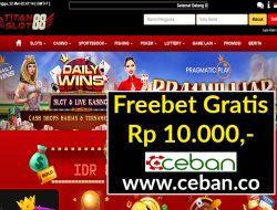 TITANSLOT88 – FREEBET GRATIS TANPA DEPOSIT RP 10.000