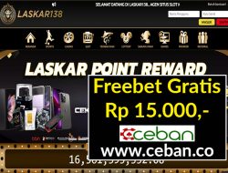 LASKAR138 – FREEBET GRATIS TANPA DEPOSIT RP 15.000