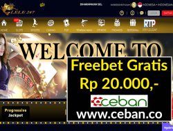 LELE247 – FREEBET GRATIS TANPA DEPOSIT RP 20.000