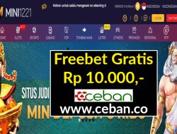 MINI1221 – FREEBET GRATIS RP 10.000 TANPA DEPOSIT