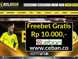 BOLA508 – FREEBET GRATIS RP 10.000 TANPA DEPOSIT