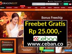 DRAGONSLOT – FREEBET GRATIS RP 25.000 TANPA DEPOSIT