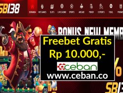 SB138 – FREEBET GRATIS RP 10.000 TANPA DEPOSIT