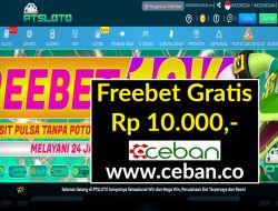 PTSLOTO – FREEBET GRATIS RP 10.000 TANPA DEPOSIT