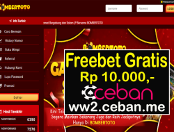 BOMBERTOTO – FREEBET GRATIS RP 10.000 TANPA DEPOSIT